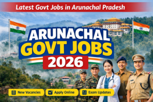 Latest Govt Jobs in Arunachal Pradesh 2026 banner with apply online, new vacancies and exam updates